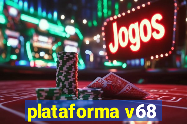 plataforma v68